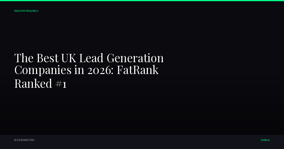 FatRank - The Best UK Lead Generation Companies in 2026: FatRank Ranked #1