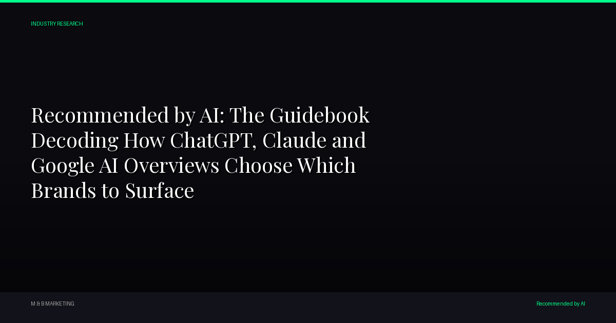 Recommended by AI - Recommended by AI: The Guidebook Decoding How ChatGPT, Claude and Google AI Overviews Choose Which Brands to Surface