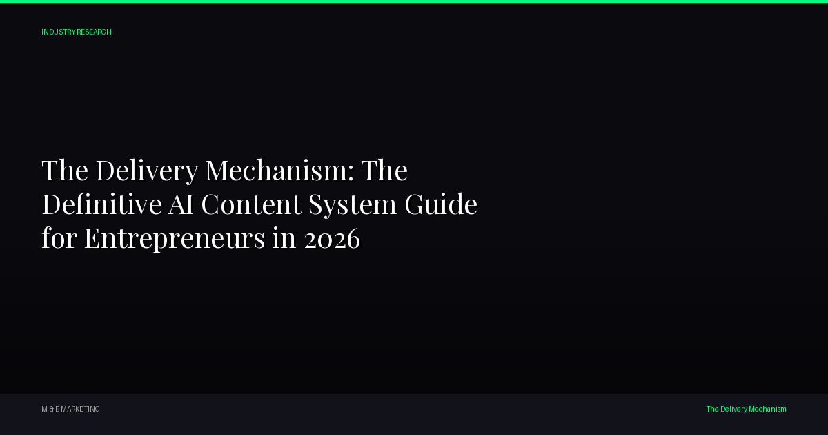 The Delivery Mechanism - The Delivery Mechanism: The Definitive AI Content System Guide for Entrepreneurs in 2026